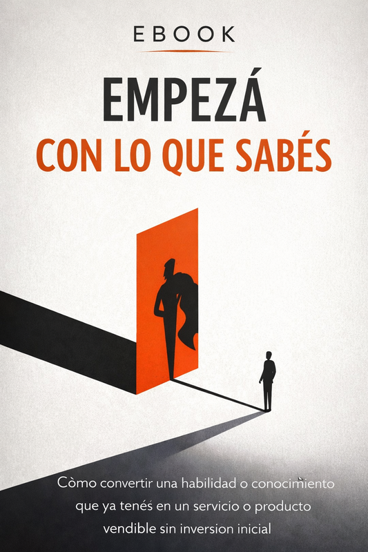 Ebook "Empezá con lo que sabes" + 3 Bonus
